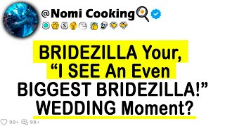 BRIDEZILLA Your quotI SEE An Even BIGGEST BRIDEZILLAquot WEDDING Moment [upl. by Alamap901]