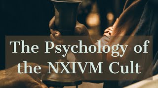 The Psychology of the NXIVM Cult [upl. by Kayla413]