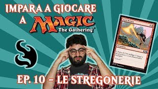 IMPARA A GIOCARE A MTG EP 10  LE STREGONERIE [upl. by Ambrosius788]