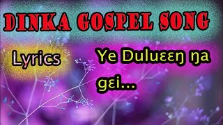 DINKA GOSPEL SONG Ye Duluɛ̈ɛ̈ŋ ŋa gɛ̈i [upl. by Benzel]