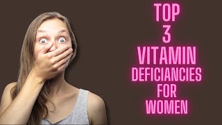 The Top 3 Critical Vitamin Deficiencies in Women [upl. by Adnamar924]