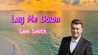 Lay Me Down  Sam Smith lyrics [upl. by Penrose]