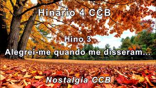 Hinário 4 CCB Cantado  Hino 3 Alegrei me quando me disseram  Nostalgia CCB [upl. by Nylevol314]