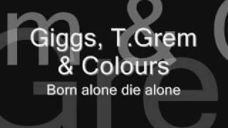 Giggs TGrem amp ColoursBorn alone die alone [upl. by Annahahs]