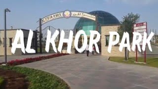 AL KHOR PARK [upl. by Arimas308]