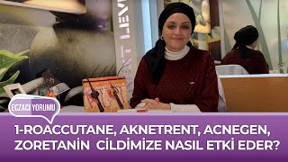 ECZACI YORUMU  1ROACCUTANE AKNETRENT ACNEGEN ZORETANİN CİLDİMİZE NASIL ETKİ EDER [upl. by Allenod]