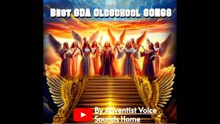 SDA MIXX of Inspiring Oldschool Songs of All Times 2024By Adventist Voice Sounds Home [upl. by Krueger173]