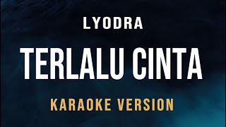 Terlalu Cinta  Lyodra Karaoke [upl. by Pasadis83]