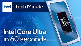 Intel Core Ultra Processors Explained in 60 Seconds [upl. by Ydnas111]