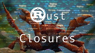 Closures  Rust [upl. by Orips]