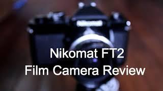 Film Camera Review Nikomat Nikkormat FT2 [upl. by Carlotta]