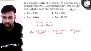 In a particular sample of a polymer 100 molecules have a molecular [upl. by Yee510]