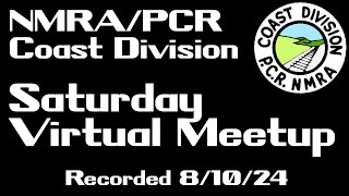 Recording of the August 10 2024 Virtual Meetup of the NMRA Coast Division [upl. by Nadabas]