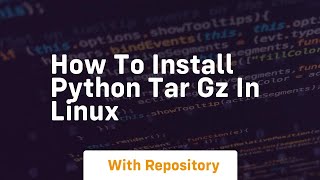 how to install python tar gz in linux [upl. by Annahaj]