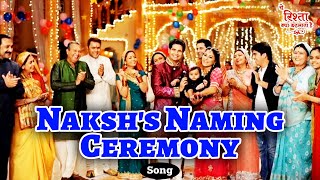 Naksh Naming Ceremony Song  Ye Rishta Kya Kehelata Hai  Navin T  Manish T  Pamela J [upl. by Upton]