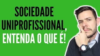 Sociedade Uniprofissional entenda o que é [upl. by Osnerol]