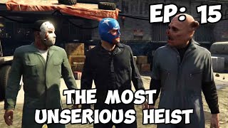 The Most Unserious Heist  GTA 5 Part 15 [upl. by Yspyg]