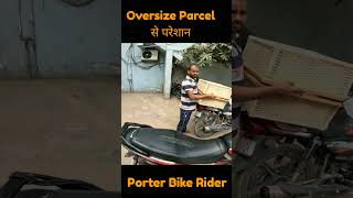 OverSize Parcel Se Porter Bike Delivery Boy Pareshan Porter Rider [upl. by Drahcir359]