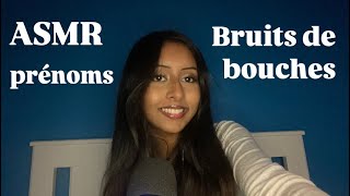 ASMR prénoms  Bruits de bouches [upl. by Leitnahs13]