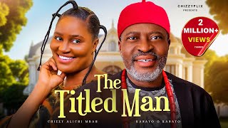 The Titled Man  Chizzy AlichiMbah Kanayo O Kanayo Latest 2024 Nigerian Movie [upl. by Fein144]