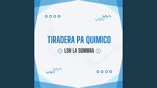 Tiradera Pa Quimico [upl. by Chickie602]