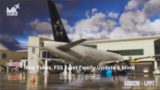 New Yokes FSS EJet Family Update amp More  MSFS News [upl. by Schurman]