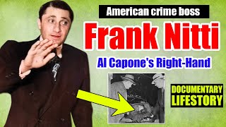 The Real Lifestory And Biography Of Frank Nitti  Frank Nitti Documentary [upl. by Macrae]