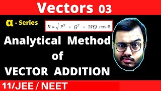 Vectors 03  Analytical Method Of Vector Addition  Derivation of Formula and BEST NUMERICALS [upl. by Horowitz55]