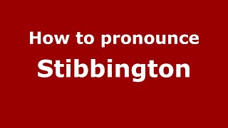 How to pronounce Stibbington EnglishUK  PronounceNamescom [upl. by Ko931]