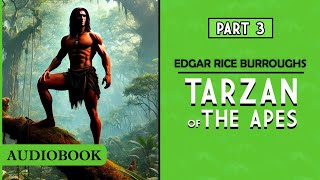 Tarzan of the Apes  Part 3 AUDIOBOOK [upl. by Ladnor585]