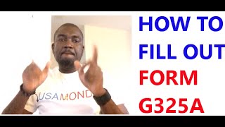 HOW TO FILL OUT FORM G325A [upl. by Etnovahs788]