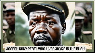 JOSEPH KONY A REBEL STAYING N BUSH FOR OVER 30 YEARS WITH HIS 60 WIVES JOSEPHKONYDOCUMENTARY [upl. by Akinam]