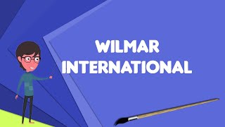 What is Wilmar International Explain Wilmar International Define Wilmar International [upl. by Desai]