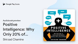 Positive Intelligence Why Only 20 of Teams… by Shirzad Chamine · Audiobook preview [upl. by Elene]