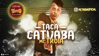 MC TROIA  TACA CATUABA  ÁUDIO OFICIAL 2017 [upl. by Terencio]