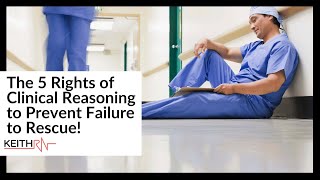 Video Blog The 5 Rights of Clinical Reasoning to Prevent Failure to Rescue [upl. by Daisie]