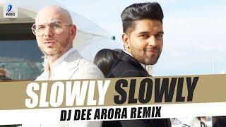 Slowly Slowly Remix  Guru Randhawa  Pitbull  DJ Dee Arora [upl. by Attayek]