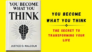 You Become What You Think The Secret to Transforming Your Life Audiobook [upl. by Pegg487]