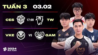 CES vs TW BO3  VKE vs GAM BO3  VCS 2024 MÙA XUÂN  TUẦN 3  03022024 [upl. by Enidan]