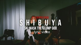 Ski Mask the Slump God  Japan  Shibuya ft Trippie Redd Lyrics [upl. by Naves]