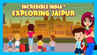 INCREDIBLE INDIA  EXPLORING JAIPUR Episode 1 MUST HAVE PLACES TO VISIT  EDUCATIONAL VIDEO [upl. by Suoilenroc]