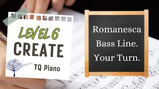 Romanesca Bass Line  Your Turn Level 6 Create TQ Piano [upl. by Richella]