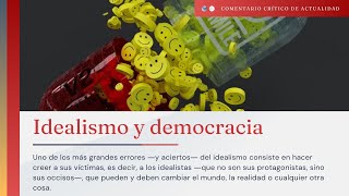 Idealismo y democracia el siglo XXI es la mayor caricatura de la Historia [upl. by Anetta]