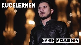 Nahid Memmedov  Kucelernen 2023 Klip [upl. by Demetris]