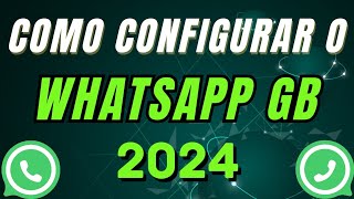 APRENDA COMO CONFIGURAR O WHATSAPP GB 2024 passo a passo [upl. by Gatias]