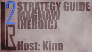 LearntoRaids Magmaw Strategy Guide Heroic [upl. by Aneis]