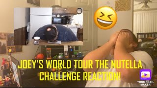 Joeys World Tour  The Nutella Challenge Reaction [upl. by Zippel]