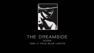 THE DREAMSIDE  Divina quotPale Blue Lightsquot  1994 [upl. by Noach]