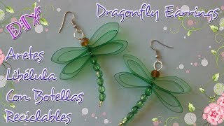 DIY Pendientes o Aretes LIBÉLULA con BOTELLAS RECICLABLES  DIY Dragonfly Earrings made of Recycled [upl. by Refinnaej511]