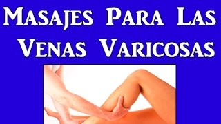 Masajes Para Las Venas Varicosas [upl. by Nolahs]